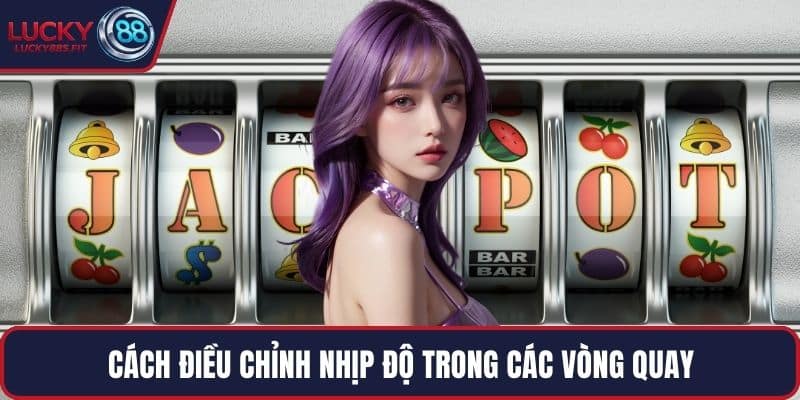 Cách điều chỉnh nhịp độ trong các vòng quay