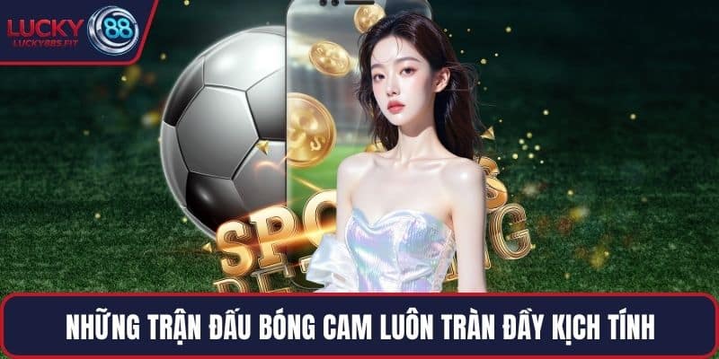 Những trận đấu bóng cam luôn tràn đầy kịch tính