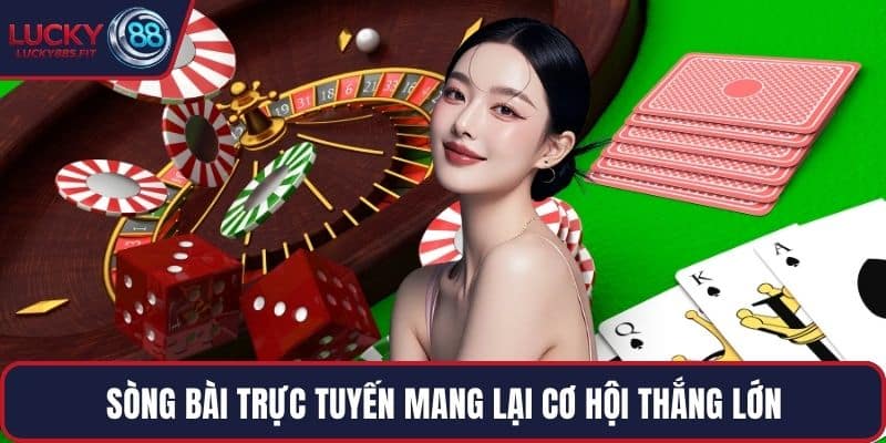 Sòng bài trực tuyến mang lại cơ hội thắng lớn
