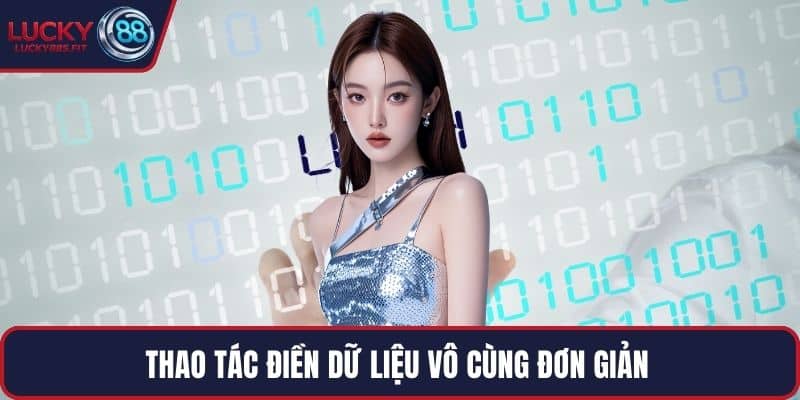 Thao tác điền dữ liệu vô cùng đơn giản 