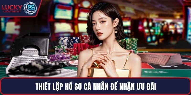 Thiết lập hồ sơ cá nhân để nhận ưu đãi
