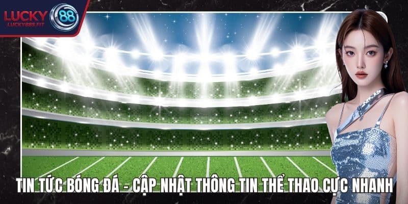 Tin tức bóng đá