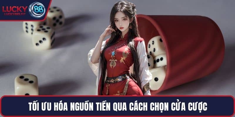 Tối ưu hóa nguồn tiền qua cách chọn cửa cược